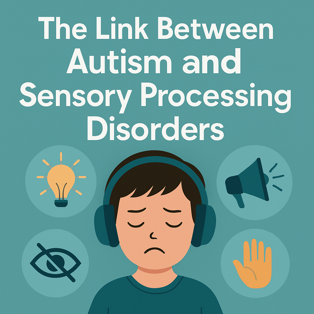 The Link Between Autism and Sensory Processing Disorders